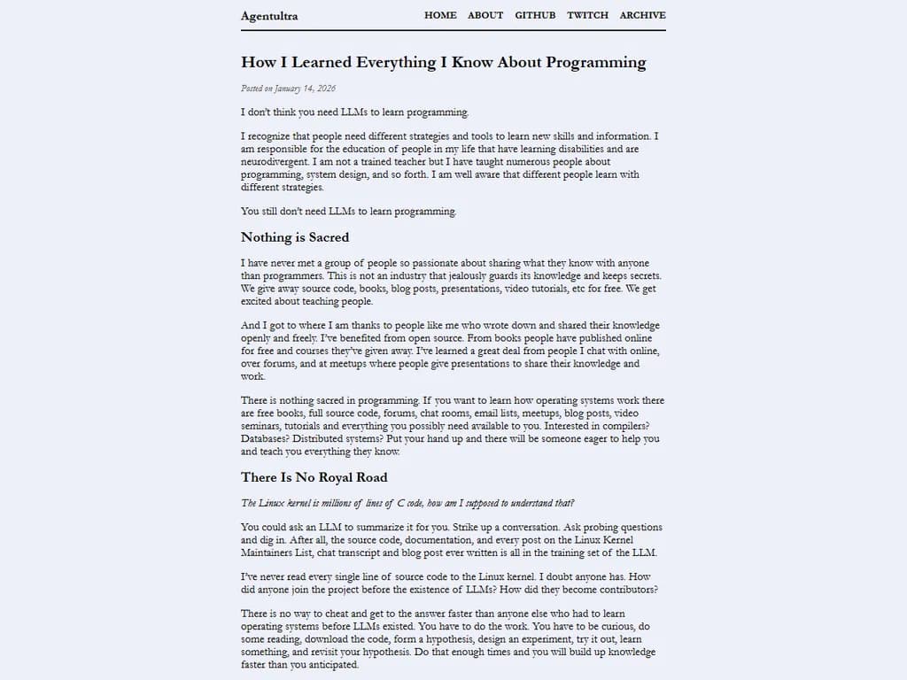 **私が知っているプログラミングの全てを学んだ経緯**

1. **早期に芽生えた好奇心**
   - VHSで古いソフトウェアデモを観る。
   - Apple II で BASIC を試す。

2. **自己学習による基礎固め**
   - MIT OpenCourseWare、Khan Academy の無料オンラインチュートリアルを追う。
   - 日常の課題を解決する小さなスクリプトを書いて実践する。

3. **実際に手を動かすプロジェクト**
   - Python で簡易ウェブスクレイパーを作成。
   - JavaScript と React を使って個人用予算管理アプリを構築。

4. **コミュニティへの参加**
   - Stack Overflow のような開発者フォーラムに参加。
   - 地域のミートアップやハッカソンに積極的に関わる。

5. **正式教育とメンタリング**
   - Coursera でデータ構造のオンラインコースを修了。
   - インターンシップ中にベテラン開発者から指導を受ける。

6. **継続的な学び**
   - 『Clean Code』や『The Pragmatic Programmer』などの書籍を読む。
   - Go や Rust など新しい言語に挑戦し、スキルセットを拡充。

7. **振り返りとドキュメント化**
   - 学んだことをまとめる個人ブログを運営。
   - 定期的にコードをレビューしてパターンや改善点を探す。

---

好奇心・実践プロジェクト・コミュニティ参加・正式学習・継続的な振り返りを組み合わせて、私はプログラミングの堅固な基盤を築きました。この基盤は、新しい課題に直面するたびにさらに成長し続けています。