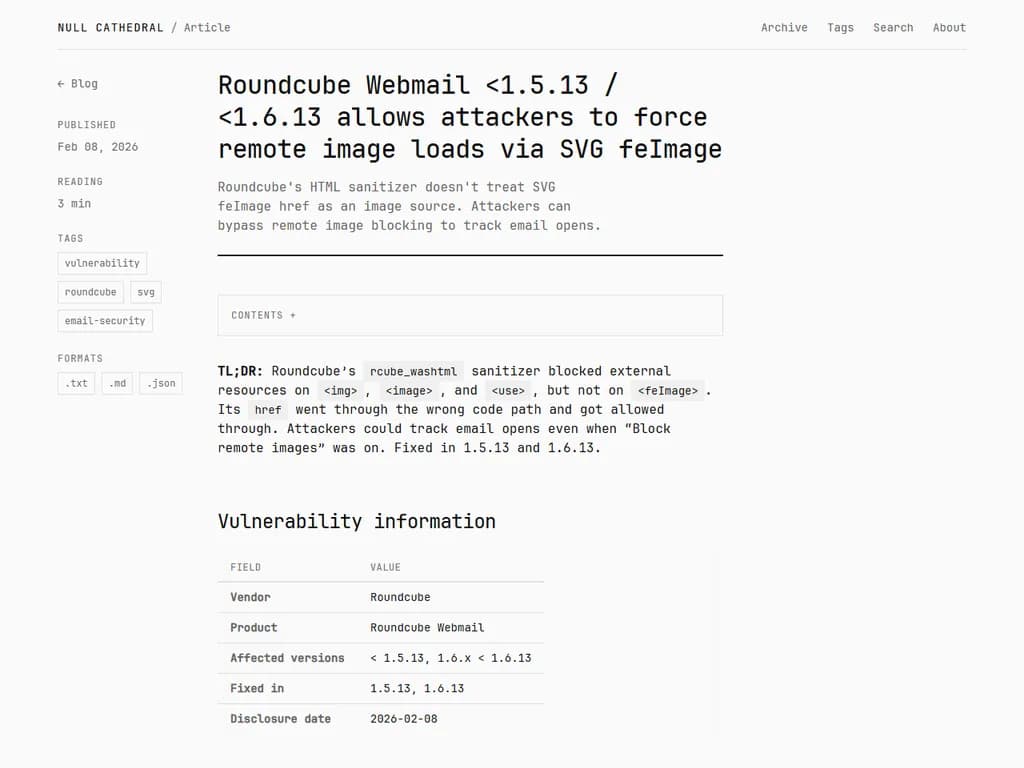 **Roundcube Webmail – SVG `feImage` で画像ブロックを迂回しメール開封を追跡**

---

### 1. 概要  
- **問題点:** Roundcube Webmail のデフォルトの画像ブロック機能は、SVG フィルタ（`<feImage>`）を使うことで回避可能です。  
- **結果:** 攻撃者は隠しトラッキングピクセルを埋め込み、画像ブロックが有効な場合でも読み込まれ、メール開封状況を正確に監視できてしまいます。

### 2. 技術的詳細  
| コンポーネント | 用途 |
|----------------|------|
| `<svg>` 要素 | フィルタ定義を保持。最小限で不可視に設定可能。 |
| `<filter id="track">` | SVG フィルタパイプラインを定義。 |
| `<feImage xlink:href="https://tracker.example.com/pixel.png"/>` | 外部画像（トラッキングピクセル）をロード。 |
| `<feComposite>` | 読み込んだ画像を出力にマージ。 |

- **実行フロー:**  
  1. メール本文に SVG スニペットが含まれる。  
  2. Roundcube が HTML を解析し、ブロックルールにより `<img>` タグは無視される。  
  3. ブラウザが SVG フィルタを処理し、ピクセル URL へのネットワークリクエストが発生する。

### 3. ユーザーへの影響  
- **プライバシー:** 画像ブロックだけでは不十分。メール開封情報は依然として記録される可能性があります。  
- **セキュリティ:** トラッカー側が悪意あるペイロードをホストしている場合、データ流出のリスクもあります。

### 4. 緩和策  
1. **Roundcube の更新** – 新しいバージョンでは SVG フィルタに対するチェックが強化されています。  
2. **クライアント側フィルタリング** – uBlock Origin 等のブラウザ拡張機能で `<feImage>` リクエストをブロック。  
3. **ホワイトリスト設定** – `mail.default_image_blocking` で信頼できる画像ホストのみ許可するよう構成。

### 5. 管理者向け推奨アクション  
- `config.inc.php` を確認し、以下を設定：  
  ```php
  $config['image_blocking'] = true;          // 画像ブロックを強制
  $config['allowed_image_hosts'] = ['trusted.com'];
  ```
- 定期的に受信メールで `<svg>` タグの有無を監査。

---

SVG `feImage` 技術を理解することで、管理者とユーザーはプライバシー保護とメール通信の安全性をより高めることができます。