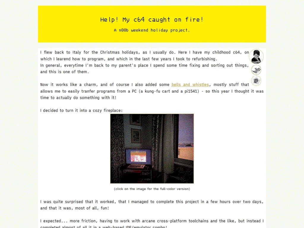 **助けて!私のC64が火事になりました**
以下の手順に従ってください。
1. **直ちに電源を切る**
- コモドール 64 のコンセントからプラグを抜きます。
2. **可燃物から離す**
- 安全で非可燃性の場所へ移動させてください。
3. **損傷箇所を確認する**
- 電源装置や内部部品に焼け跡・溶融したプラスチックがないか調べます。
4. **自分で修理しない**
- 認定サービスセンターまたは専門技術者へ連絡してください。
5. **事故を報告する**
- 必要に応じて、煙や炎があった場合は地元の消防署に知らせます。
安全第一です。プロフェッショナルに任せましょう。